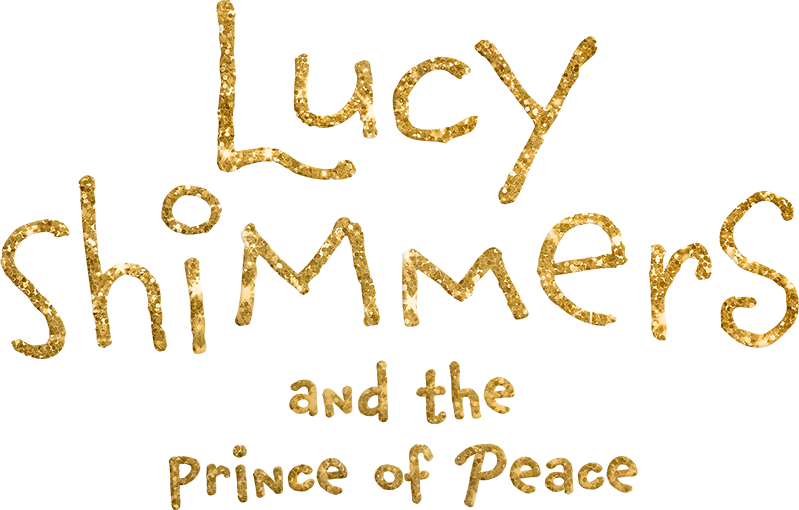 Lucy Shimmers and the Prince of Peace