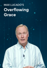 MAX LUCADO'S Overflowing Grace