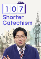 Q&A 107 Shorter Catechism