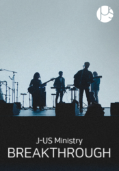 [Praise] J-US Ministry < BREAKTHROUGH >