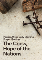 Passion Week Early Morning Prayer Meeting <The Cross, the Fulfillment of Love>