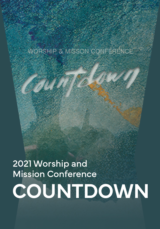 2021 Worship and Mission Conference COUNTDOWN