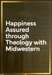 Happiness Assured through Theology with Midwestern