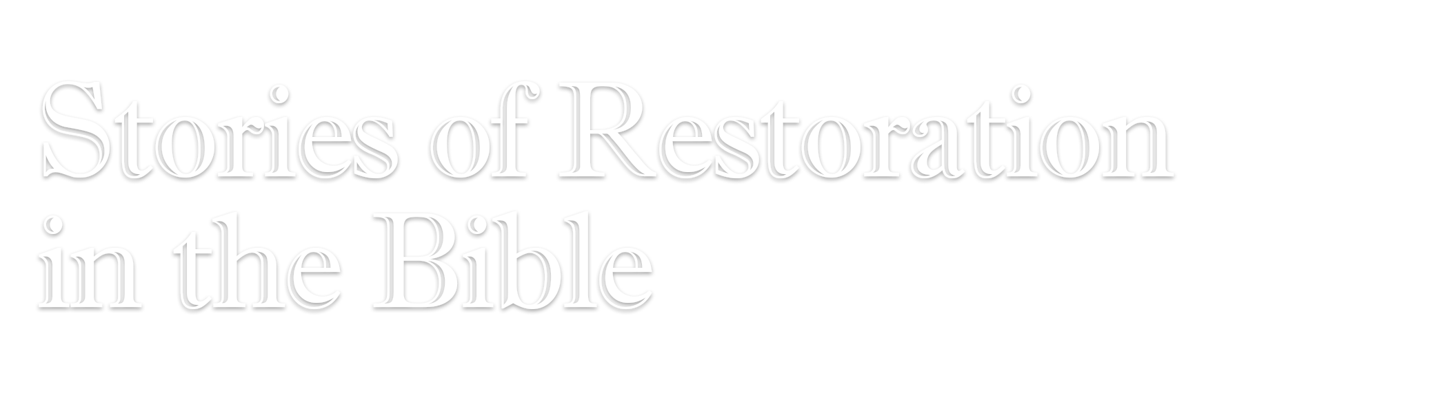 Stories of Restoration in the Bible