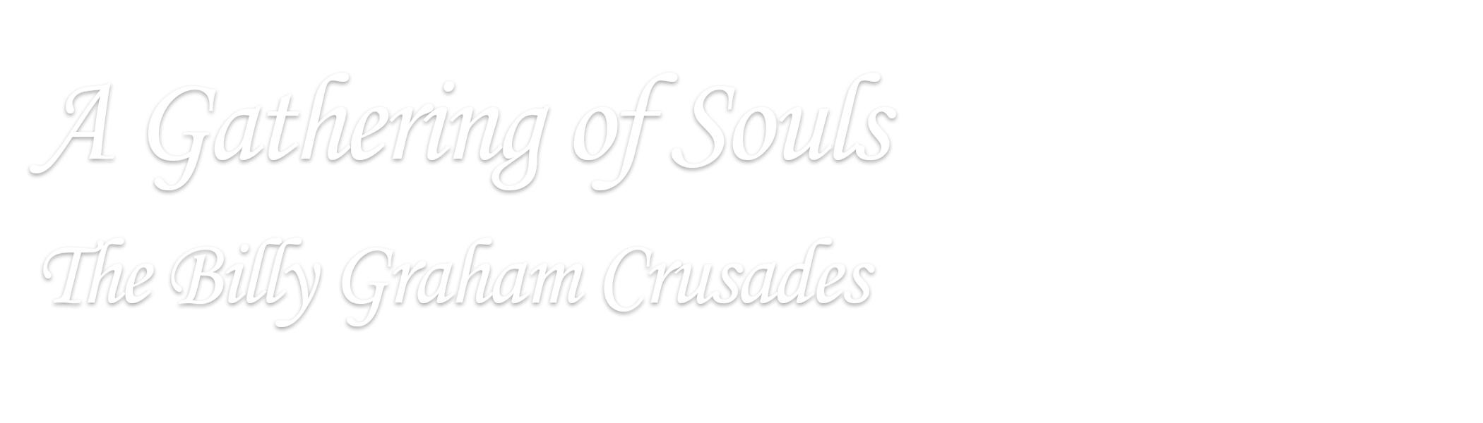 A Gathering of Souls: The Billy Graham Crusades